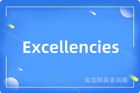 Excellencies