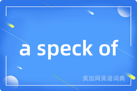 a speck of