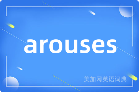 arouses