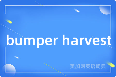 bumper harvest