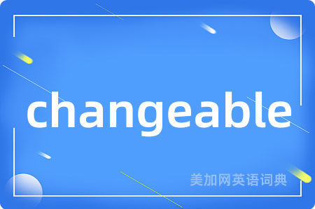 changeable