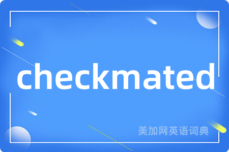checkmated