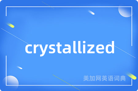 crystallized