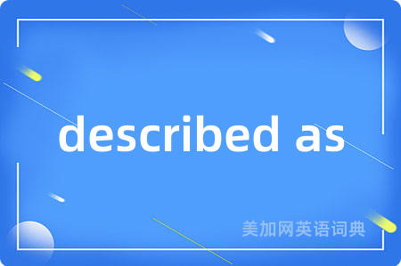 described as