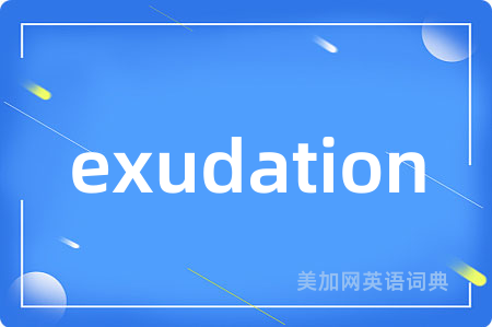 exudation