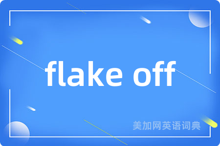 flake off
