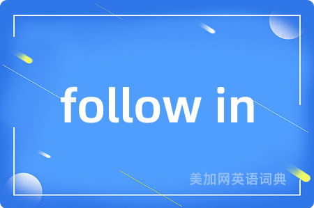 follow in