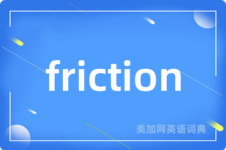 friction