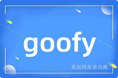 goofy