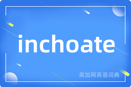 inchoate
