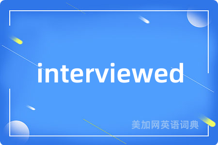 interviewed