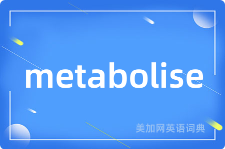 metabolise