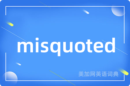 misquoted