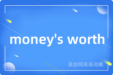 money's worth