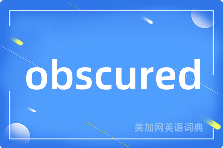 obscured