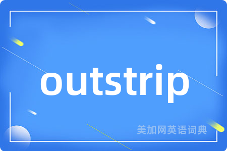 outstrip