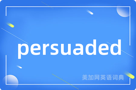 persuaded