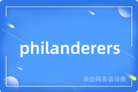 philanderers