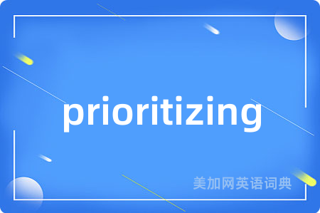 prioritizing