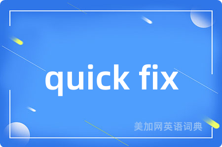 quick fix