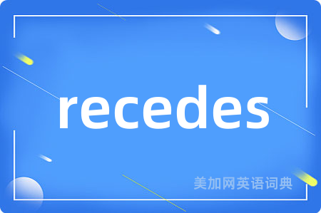 recedes
