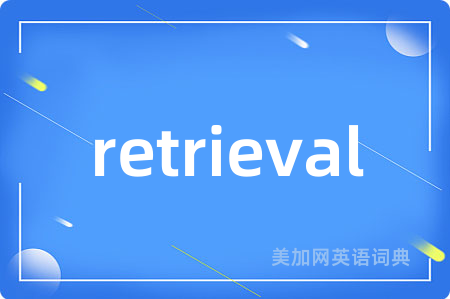 retrieval