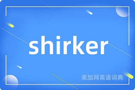 shirker