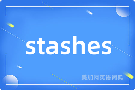 stashes