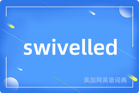 swivelled