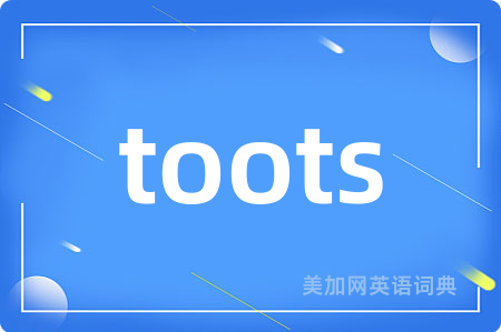 toots