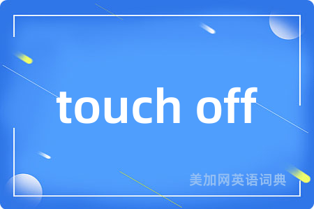 touch off