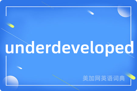 underdeveloped