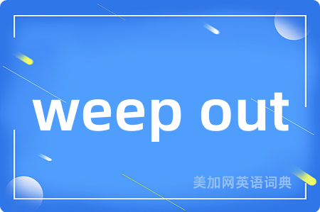 weep out